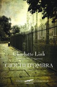 Ebook Giochi d'ombra di Charlotte Link edito da Corbaccio