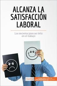 Ebook Alcanza la satisfacción laboral di 50Minutos.es edito da 50Minutos.es