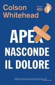 Ebook Apex nasconde il dolore di Whitehead Colson edito da Mondadori