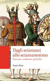Ebook Dagli sciamani allo sciamanesimo di Sergio Botta edito da Carocci editore S.p.A.