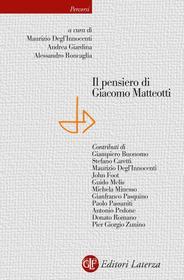 Ebook Il Pensiero di Giacomo Matteotti di Maurizio Degl'Innocenti, Andrea Giardina, Alessandro Roncaglia edito da Editori Laterza