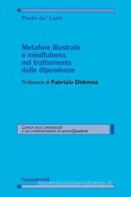 Ebook Metafore illustrate e mindfulness nel trattamento delle dipendenze di Paolo de' Lutti edito da Franco Angeli Edizioni