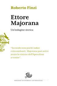Ebook Ettore Majorana di Finzi Roberto edito da Edizioni di Storia e Letteratura