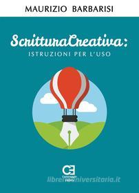 Ebook Scrittura Creativa. Istruzioni per l'uso di Maurizio Barbarisi edito da Caravaggio Editore