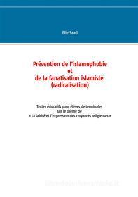 Ebook Prévention de l&apos;islamophobie et de la fanatisation islamiste (radicalisation) di Elie Saad edito da Books on Demand