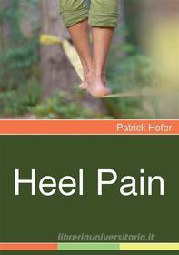 Ebook Heel Pain di Patrick Hofer edito da Books on Demand