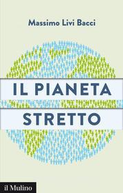 Ebook Il pianeta stretto di Massimo Livi Bacci edito da Società editrice il Mulino, Spa