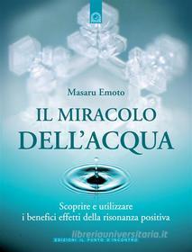 Ebook Il miracolo dell'acqua di Masaru Emoto edito da Edizioni il Punto d'Incontro