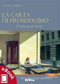 Ebook La carta di Prosdocimo di Claudio Cerruti edito da Edizioni DrawUp