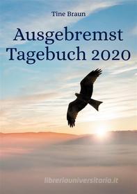 Ebook Ausgebremst Tagebuch 2020 di Tine Braun edito da Books on Demand