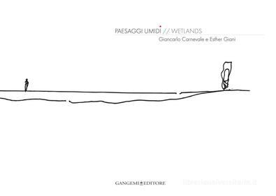 Ebook Paesaggi umidi - Wetlands di Giancarlo Carnevale, Esther Giani edito da Gangemi Editore