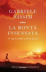 Ebook La bontà insensata di Nissim Gabriele edito da Mondadori