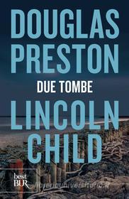 Ebook Due tombe di Preston Douglas, Child Lincoln edito da BUR