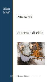 Ebook di terra e di cielo di Alfredo Poli edito da Aletti Editore