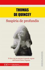 Ebook Suspiria de Profundis di Thomas De Quincey edito da Edizioni Clandestine