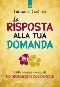 Ebook La risposta alla tua domanda di Giovanna Garbuio edito da Edizioni Il Punto d'incontro