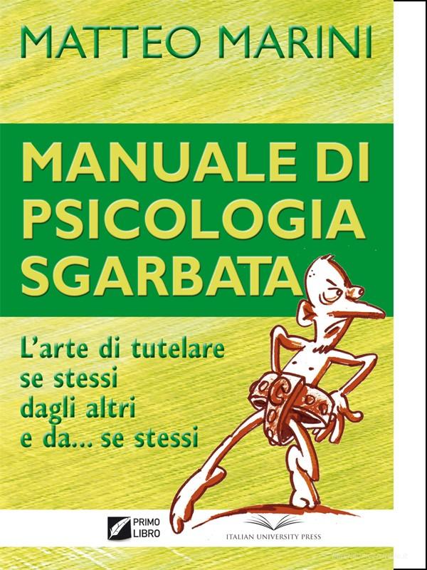 Ebook Manuale di psicologia sgarbata di Matteo Marini edito da Italian University Press