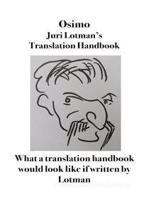Ebook Juri Lotman&apos;s Translator&apos;s Handbook di Bruno Osimo edito da Bruno Osimo