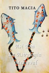 Ebook Asi? era la Astrologi?a Medieval di Tito Maciá edito da The Little French eBooks