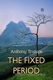 Ebook The Fixed Period di Anthony Trollope edito da Interactive Media