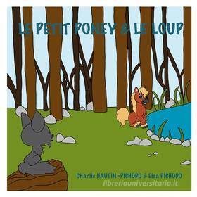 Ebook Le petit poney et le loup di Charlie Hautin Pichodo, Elsa Pichodo edito da Books on Demand