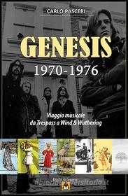 Ebook Genesis 1970-1976: Viaggio musicale da Trespass a Wind & Wuthering di Carlo Pasceri edito da Carlo Pasceri