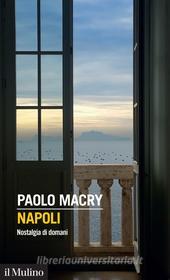 Ebook Napoli di Paolo Macry edito da Società editrice il Mulino, Spa