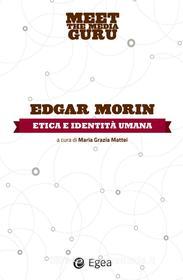 Ebook Etica e identità umana di Edgar Morin edito da Egea