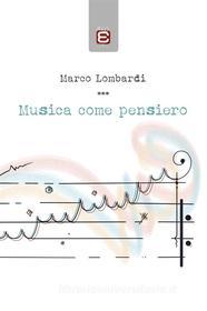 Ebook Musica come pensiero di Marco Lombardi edito da Edizioni Epoké
