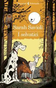 Ebook I selvatici di Sarah Savioli edito da Feltrinelli Editore