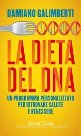 Ebook La dieta del DNA di Damiano Galimberti edito da HarperCollins