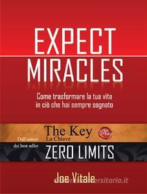Ebook Expect miracles di Joe Vitale edito da Edizioni il Punto d'Incontro