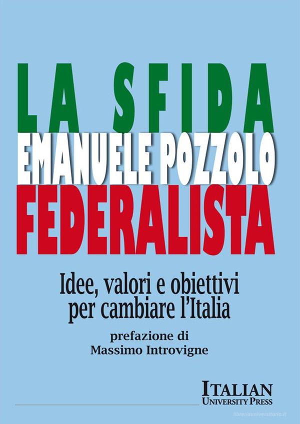 Ebook La sfida federalista di Emanuele Pozzolo edito da Italian University Press