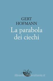 Ebook La parabola dei ciechi di Hofmann Gert edito da Racconti Edizioni