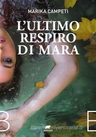 Ebook L&apos;ultimo respiro di Mara di Marika Campeti edito da Bertoni editore