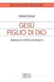 Ebook Gesù figlio di Dio di Gérard Rossé edito da EDB - Edizioni Dehoniane Bologna