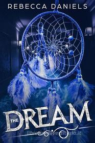 Ebook The Dream (versione italiana) di Rebecca Daniels edito da Dunwich Edizioni