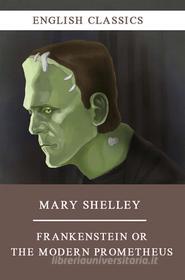 Ebook Frankenstein or The Modern Prometheus di Mary Shelly edito da Edit Print