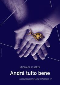 Ebook Andrà tutto bene di Michael Floris edito da Michael Floris