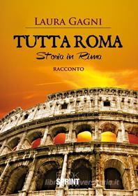 Ebook Tutta roma storia in rima di Laura Gagni edito da Booksprint