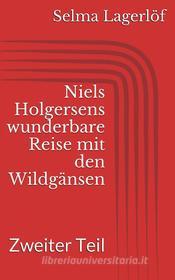 Ebook Niels Holgersens wunderbare Reise mit den Wildgänsen - Zweiter Teil di Selma Lagerlöf edito da Paperless