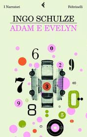 Ebook Adam e Evelyn di Ingo Schulze edito da Feltrinelli Editore