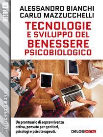 Ebook Tecnologie e sviluppo del benessere psicobiologico di Carlo Mazzucchelli, Alessandro Bianchi edito da Delos Digital