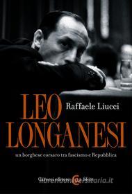 Ebook Leo Longanesi, un borghese corsaro tra fascismo e Repubblica di Raffaele Liucci edito da Carocci editore S.p.A.