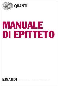 Ebook Manuale di Epitteto di Epitteto edito da Einaudi