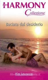 Ebook Baciata dal desiderio di Kim Lawrence edito da HarperCollins Italia