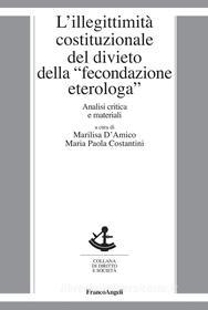 Ebook L' L’illegittimità costituzionale del divieto della "fecondazione eterologa". di AA. VV., Marilisa D'Amico, Maria Paola Costantini edito da Franco Angeli Edizioni