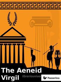 Ebook The Aeneid di Virgil edito da Passerino Editore