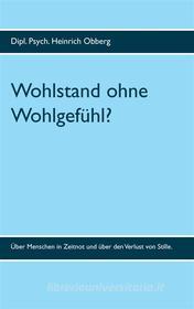 Ebook Wohlstand ohne Wohlgefühl? di Heinrich Obberg edito da Books on Demand