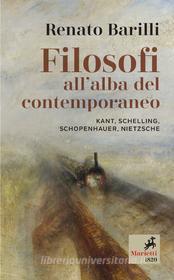 Ebook Filosofi all’alba del contemporaneo di Renato Barilli edito da Marietti 1820
